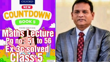 Countdown book 5, class 5, PG no 51 to 56 Ex 3c solved with Explanation. (CAL PAK).