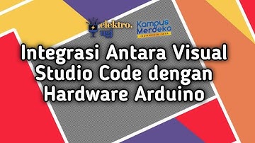 Integrasi Antara Visual Studio Code dengan Hardware Arduino _aldi dwi cahyo_120220004