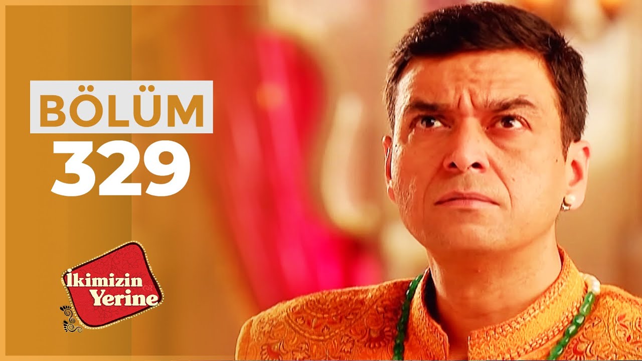İkimizin Yerine Hint Dizisi | 329. Bölüm