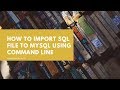 How to import SQL file to MySQL using Command Line