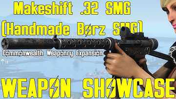 Fallout 4: Makeshift .32 SMG (Handmade Borz SMG) - Weapon Mod Showcase