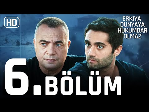 Eşkıya Dünyaya Hükümdar Olmaz 6. Bölüm | HD İZLE