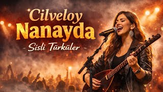 Cilveloy Nanayda - Sisli Türküler