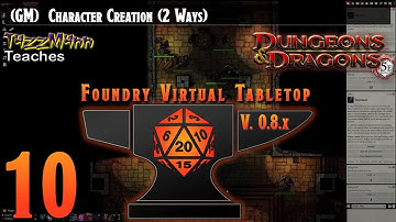 (GM) Foundry VTT V0.8.X From the Ground Up E10 - Character Creation (2 Ways)