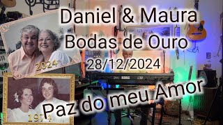 PAZ DO MEU AMOR  - Bodas de Ouro DANIEL & Maura  (cover)