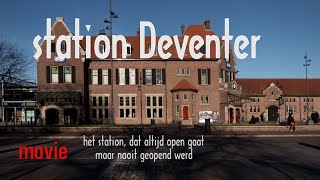 Station Deventer; het station dat altijd open gaat, maar nooit geopend werd