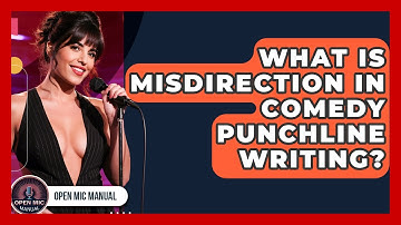 What Is Misdirection In Comedy Punchline Writing? - Open Mic Manual