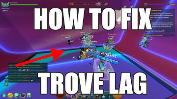 HOW TO FIX TROVE LAG - WORLD NOT RENDERING? Trove (Tutorial) 2020