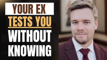 Your Ex Tests You Without Knowing It