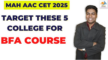 MAH AAC CET 2025 I TARGET THESE 5 COLLEGE FOR, BFA COURSE.