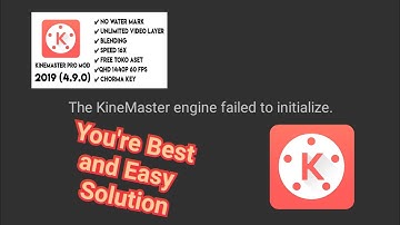 The KineMaster engine failed to initialize. || Your best solution