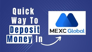 Learn How To Deposit Money In Mexc Global