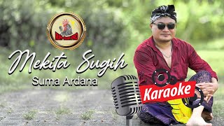 KARAOKE MEKITA SUGIH - SUMA ARDANA