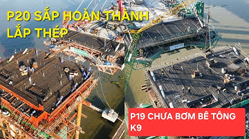 Cầu Rạch Miễu 2 mới nhất: P20 sắp hoàn thành lắp thép K9, P19 đã bơm bê tông K9 chưa?
