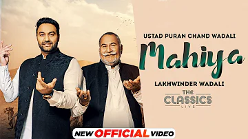 The Classics Live| Mahiya (Official Video) The Wadalis | Ustad Puran Chand Wadali| Lakhwinder Wadali