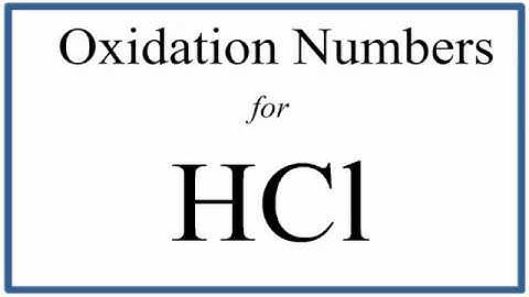 How to find the Oxidation Number for Cl in HCl     (Hydrochloric acid)