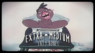 Extra Medium | Lazy Bones [Grantsby Video]