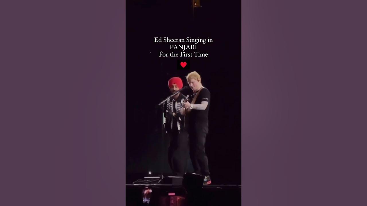 Ed Sheeran Singing in Punjabi with Diljit Dosanjh