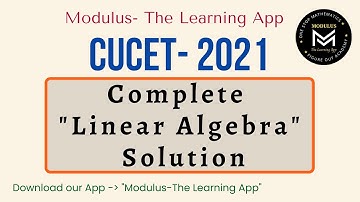 CUCET 2021 | Linear Algebra | Complete Solution | Modulus - The Learning App | Join Our Course |