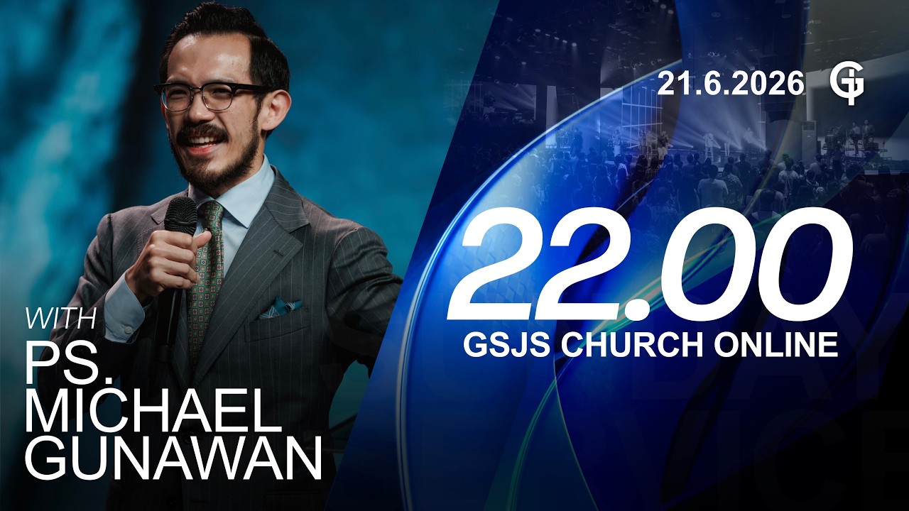 Ibadah Online GSJS 9 - Ps. Michael Gunawan - Pk.22.00 (21 Juni 2026)