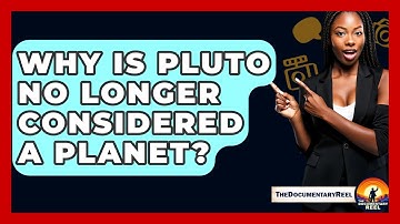 Why Is Pluto No Longer Considered A Planet? - The Documentary Reel
