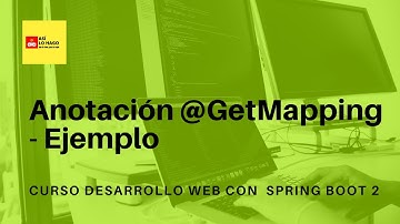 Desarrollo web con Spring Boot 2 & Spring Framework 5 -20/12 Anotación @GetMapping - Ejemplo