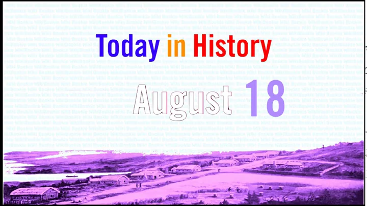 AUGUST 18 - Today in History