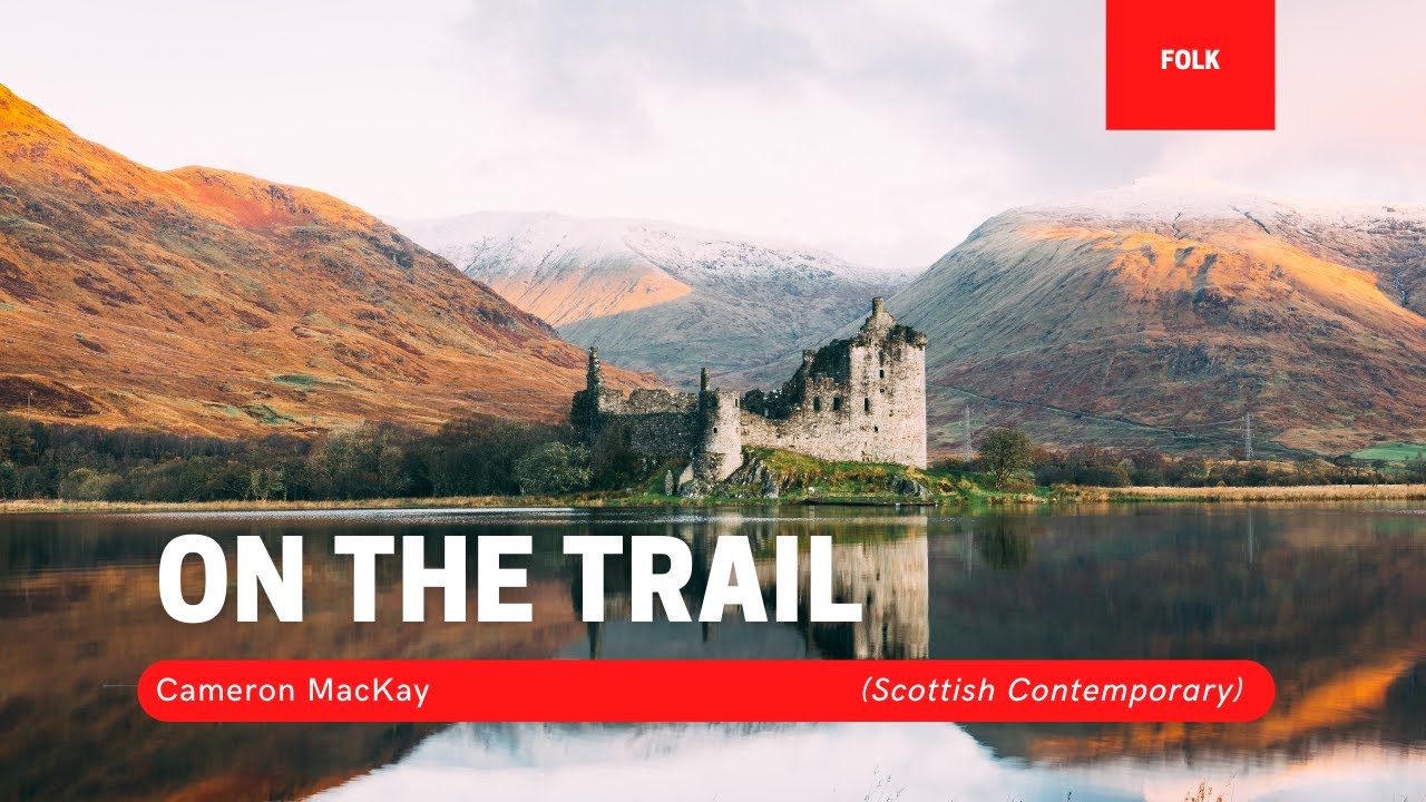 On the Trail by Cameron MacKay (Scottish Folk Music - HD)