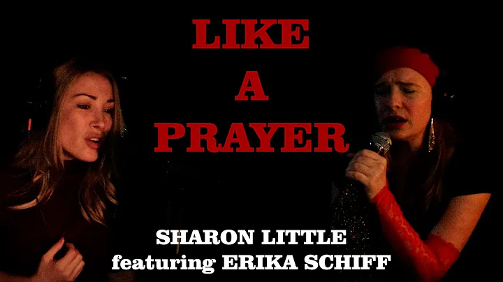 Like a Prayer - Sharon Little feat. Erika Schiff -...