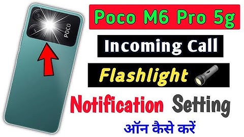 Poco M6 Pro 5g me call aate hi flashlight blink karegi/How to flash on call setting in poco m6 pro