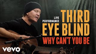 Video thumbnail of "Third Eye Blind - "Why Can't You Be" Official Performance | Vevo"