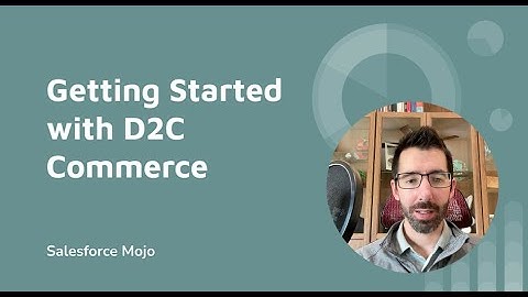 Getting Started with Salesforce D2C Commerce