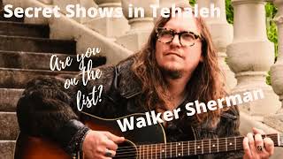 Secret Shows in Tehaleh - Walker Sherman