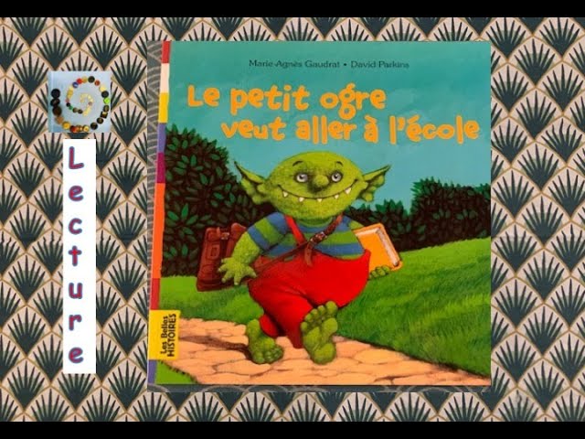 LE PETIT OGRE VEUT ALLER A L'ECOLE 