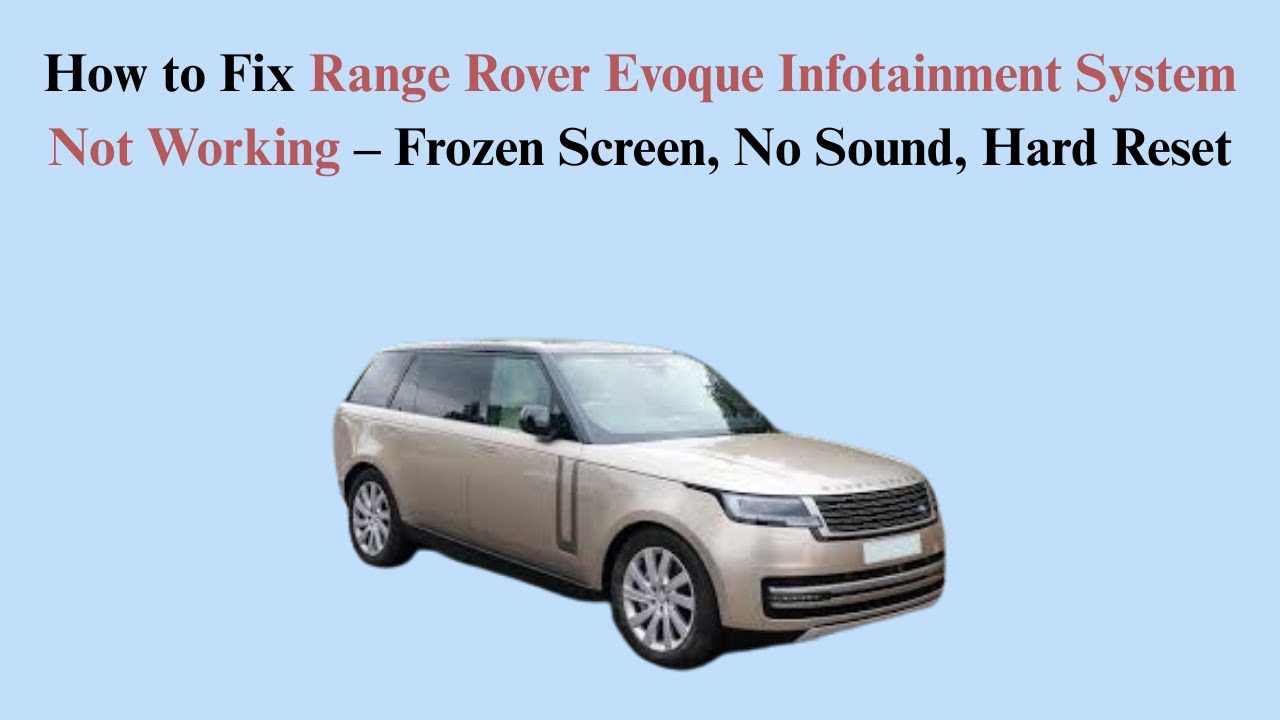 How to Fix Range Rover Evoque Infotainment System Not Working – Frozen