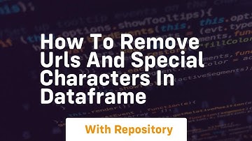 How to remove urls and special characters in dataframe