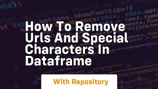 How to remove urls and special characters in dataframe