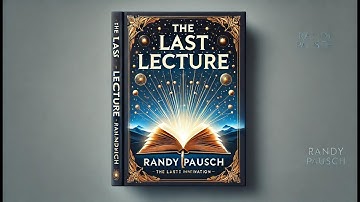 Summary and analysis of The Last Lecture by Randy Pausch