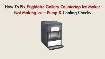 How To Fix Frigidaire Gallery Countertop Ice Maker Not Making Ice – Pump & Cooling Checks
