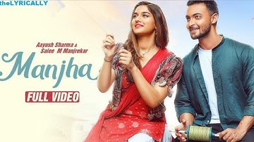VIDEO SONG : MANJHA | Aayush Sharma | Saiee M Manjrekar | Vishal Mishra | Riyaz Aly | Anshul Garg
