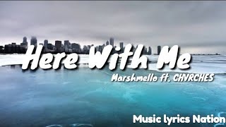 Marshmello - Here With Me ft. CHVRCHES {Lyrics} || Music Lyrics Nation