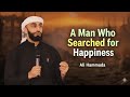 A Life-Changing Story: The Man Who Searched for Happiness | Ali Hammuda