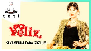 Yeliz - Sevemedim Kara Gözlüm