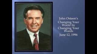 John Osteen&#39;s Changing Your World by Changing Your Words June 12, 1996 (audio)