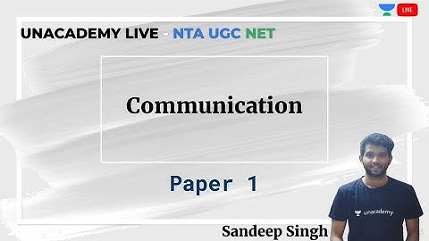 Communication | Paper 1 | Unacademy Live - NTA UGC NET | Sandeep Singh