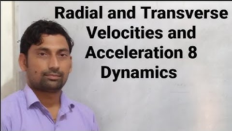 Radial and Transverse Velocities and Acceleration 8 | Dynamics