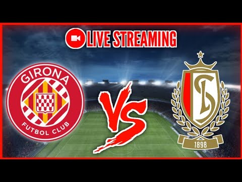 LIVE : Girona vs Standard Liege | Club Frendly 2022 | St. Liege x Girona LIVE : Girona vs Standard Liege | Club Frendly 2022 | St. Liege x Girona Thumbnail