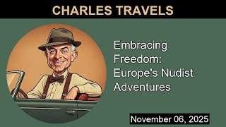 Embracing Freedom: Europe's Nudist Adventures | Charles Travels
