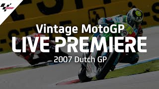 2007 #DutchGP | Vintage MotoGP