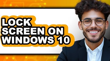 How to Lock Screen on Windows 10 (full Guide)